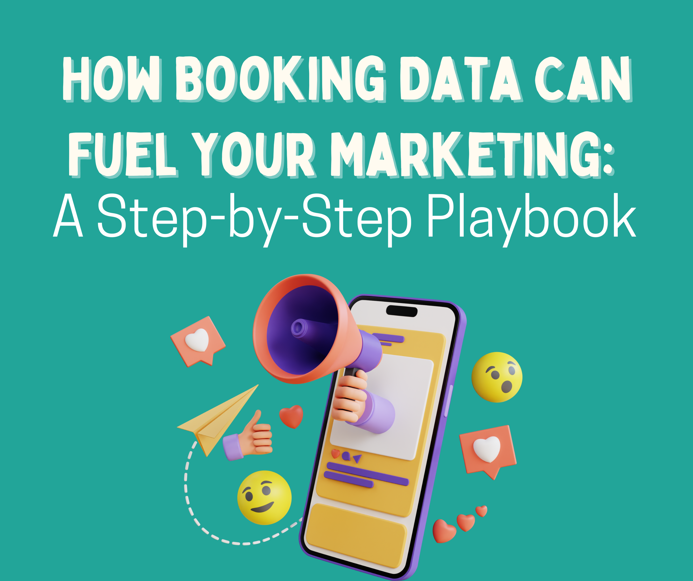 How Booking Data Can Fuel Your Marketing: A Step-by-Step Playbook